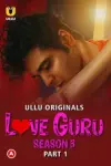 Love Guru (2023) S03 Part 1 Hindi ULLU Originals Complete WEB Series 480p | 720p | 1080p WEB-DL