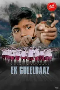 Ek Gulelbaaz the Catapult (2019) Hindi Full Movie 480p | 720p | 1080p