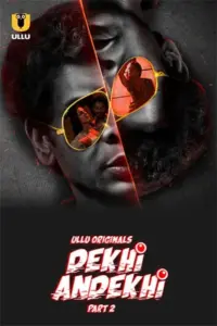 Dekhi Andekhi (2023) S01 Part 2 Hindi ULLU Originals Complete WEB Series 480p | 720p | 1080p WEB-DL Dekhi Andekhi (2023) S01 Part 2 Hindi ULLU Originals Complete WEB Series 480p | 720p | 1080p WEB-DL