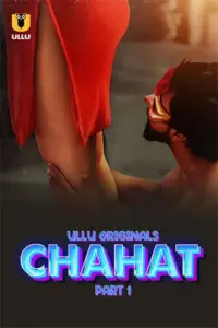Chahat (2023) S01 Part 1 Hindi ULLU Originals Complete WEB Series 480p | 720p | 1080p WEB-DL Chahat (2023) S01 Part 1 Hindi ULLU Originals Complete WEB Series 480p | 720p | 1080p WEB-DL
