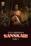 Sanskari (2023) S01 Part 1 Hindi ULLU Originals Complete WEB Series 480p | 720p | 1080p WEB-DL