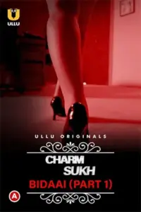 CharmSukh: Bidaai (2022) S01 Part 1 Hindi ULLU Originals Complete WEB Series 720p | 1080p WEB-DL CharmSukh: Bidaai (2022) S01 Part 1 Hindi ULLU Originals Complete WEB Series 720p | 1080p WEB-DL