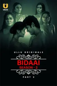 Bidaai (2023) S02 Part 2 Hindi ULLU Originals Complete WEB Series 480p | 720p | 1080p WEB-DL Bidaai (2023) S02 Part 2 Hindi ULLU Originals Complete WEB Series 480p | 720p | 1080p WEB-DL