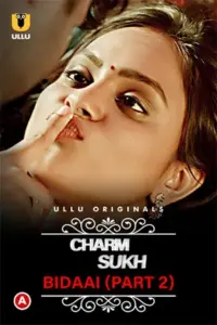 CharmSukh: Bidaai (2022) S01 Part 2 Hindi ULLU Originals Complete WEB Series 720p | 1080p WEB-DL CharmSukh: Bidaai (2022) S01 Part 2 Hindi ULLU Originals Complete WEB Series 720p | 1080p WEB-DL