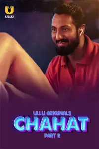 Chahat (2023) S01 Part 2 Hindi ULLU Originals Complete WEB Series 480p | 720p | 1080p WEB-DL Chahat (2023) S01 Part 2 Hindi ULLU Originals Complete WEB Series 480p | 720p | 1080p WEB-DL