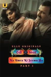 Desi Kisse: Na Umra Ki Seema Ho (2024) S01 Part 1 Hindi ULLU Originals Complete WEB Series 480p | 720p | 1080p WEB-DL Desi Kisse: Na Umra Ki Seema Ho (2024) S01 Part 1 Hindi ULLU Originals Complete WEB Series 480p | 720p | 1080p WEB-DL