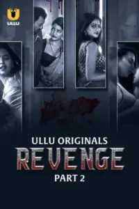 Revenge (2024) S01 Part 2 Hindi ULLU Originals Complete WEB Series 720p | 1080p WEB-DL Revenge (2024) S01 Part 2 Hindi ULLU Originals Complete WEB Series 720p | 1080p WEB-DL
