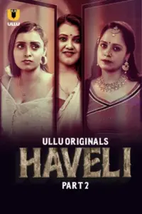 Haveli (2024) S01 Part 2 Hindi ULLU Originals Complete WEB Series 720p | 1080p WEB-DL Haveli (2024) S01 Part 2 Hindi ULLU Originals Complete WEB Series 720p | 1080p WEB-DL