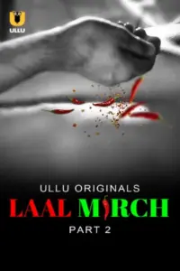 Laal Mirch (2024) S01 Part 2 Hindi ULLU Originals Complete WEB Series 720p | 1080p WEB-DL Laal Mirch (2024) S01 Part 2 Hindi ULLU Originals Complete WEB Series 720p | 1080p WEB-DL