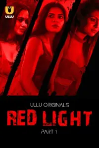 Red Light (2024) S01 Part 1 Hindi ULLU Originals Complete WEB Series 720p | 1080p WEB-DL Red Light (2024) S01 Part 1 Hindi ULLU Originals Complete WEB Series 720p | 1080p WEB-DL