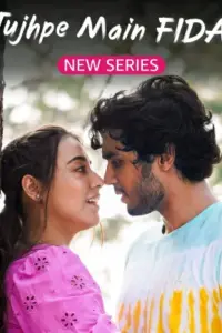 Tujhpe Main Fida (2024) Season 2 Hindi Complete AMZN-MiniTV WEB Series 480p | 720p | 1080p WEB-DL Tujhpe Main Fida (2024) Season 2 Hindi Complete AMZN-MiniTV WEB Series 480p | 720p | 1080p WEB-DL