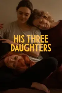 His Three Daughters (2024) WEB-DL Multi Audio Full Movie 480p | 720p | 1080p His Three Daughters (2024) WEB-DL Multi Audio Full Movie 480p | 720p | 1080p