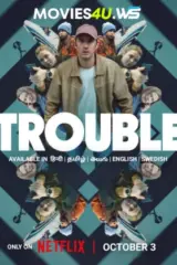 Trouble (2024) WEB-DL Multi Audio Full Movie 480p | 720p | 1080p